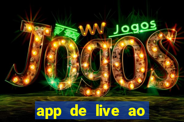 app de live ao vivo 18